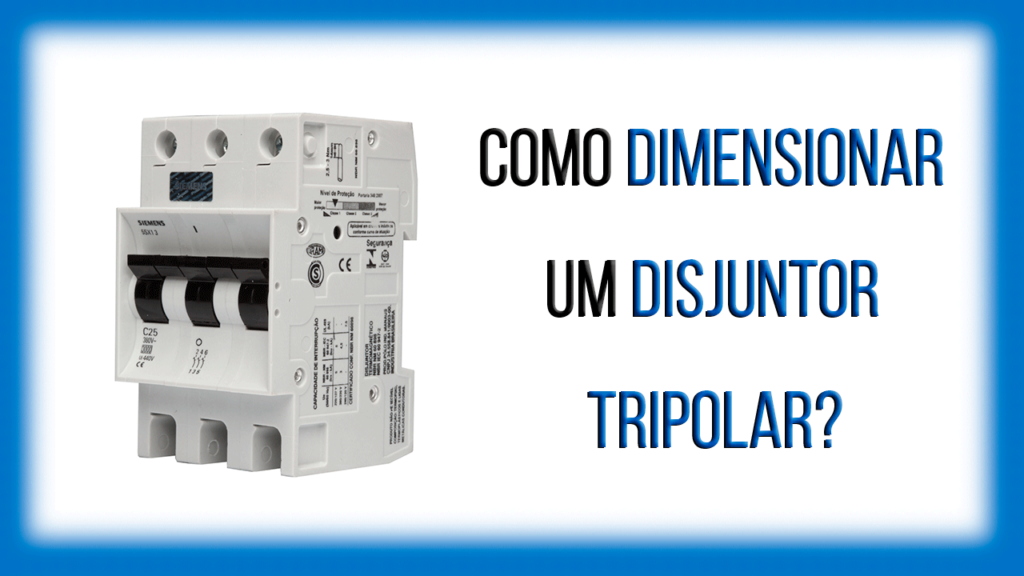 Como Dimensionar Disjuntor Trif Sico Em Um Projeto El Trico